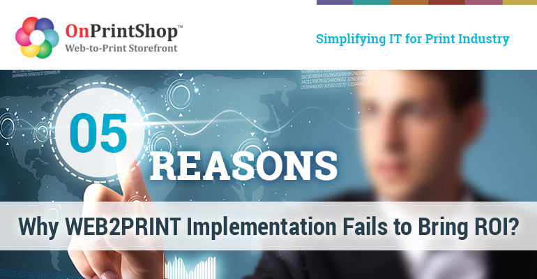 reasons_why_ Web2Print_implementation_fails_to_bring_ROI